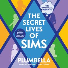 The Secret Lives of Sims by Plumbella  audiobook