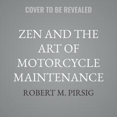 Zen and the Art of Motorcycle Maintenance by Robert M. Pirsig audiobook
