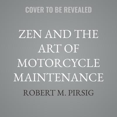 Zen and the Art of Motorcycle Maintenance by Robert M. Pirsig audiobook