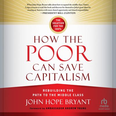 How the Poor Can Save Capitalism by John Hope Bryant audiobook