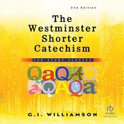 The Westminster Shorter Catechism by  G. I. Williamson audiobook