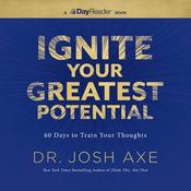 Ignite Your Greatest Potential by  Dr. Josh Axe audiobook
