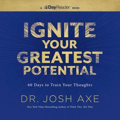 Ignite Your Greatest Potential by Josh Axe audiobook