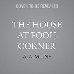 The House at Pooh Corner by A. A. Milne audiobook