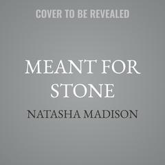 Meant for Stone by Natasha Madison audiobook