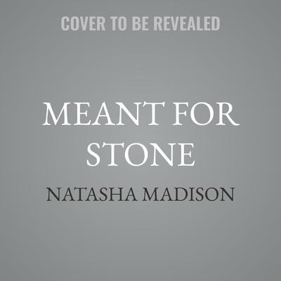 Meant for Stone by Natasha Madison audiobook