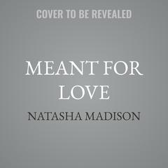 Meant for Love by Natasha Madison audiobook