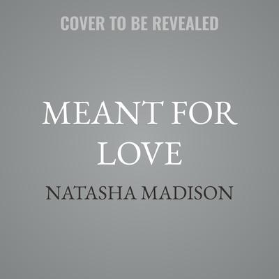 Meant for Love by Natasha Madison audiobook