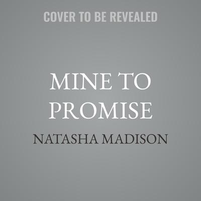 Mine to Promise by Natasha Madison audiobook
