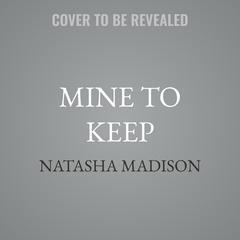 Mine to Keep by Natasha Madison audiobook
