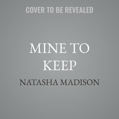 Mine to Keep by Natasha Madison audiobook