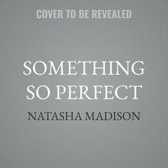Something So Perfect by Natasha Madison audiobook