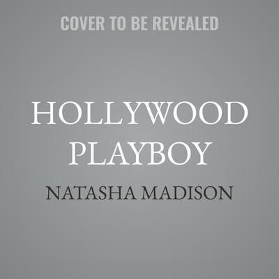 Hollywood Playboy by Natasha Madison audiobook