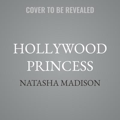Hollywood Princess by Natasha Madison audiobook