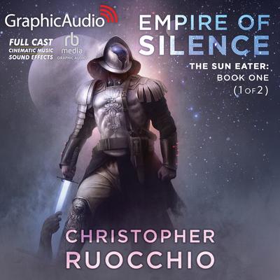 Empire of Silence (1 of 2) [Dramatized Adaptation] by Christopher Ruocchio audiobook