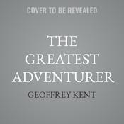 The Greatest Adventurer by  Geoffrey Kent audiobook