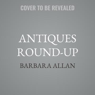Antiques Round-Up by Barbara Allan audiobook