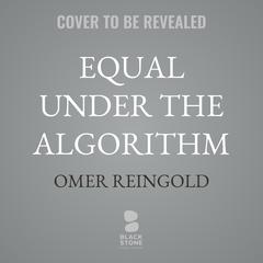 Equal Under the Algorithm by Omer Reingold audiobook