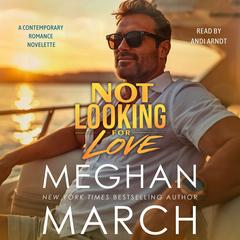 Not Looking for Love by Meghan March audiobook