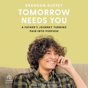 Tomorrow Needs You by  Brandon Guffey audiobook