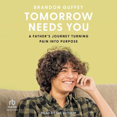 Tomorrow Needs You by Brandon Guffey audiobook