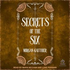 Secrets of the Six by Morgan Gauthier audiobook