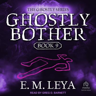 Ghostly Bother by E.M. Leya audiobook