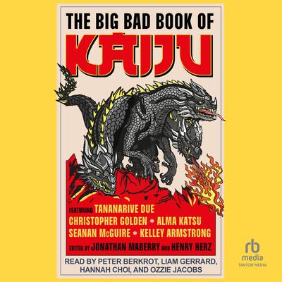 The Big Bad Book of Kaiju by Jonathan Maberry audiobook
