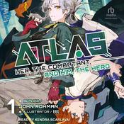 ATLAS: Her, the Combatant, and Him, the Hero by  John W. Rohman audiobook