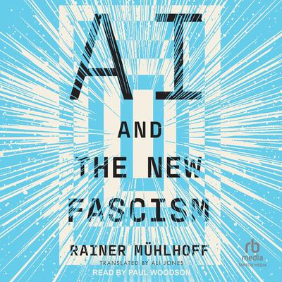 AI and the New Fascism by Rainer Mühlhoff audiobook