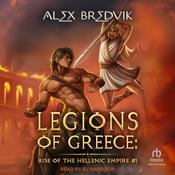 Legions of Greece: Rise of the Hellenic Empire by  Alex Bredvik audiobook