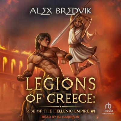 Legions of Greece: Rise of the Hellenic Empire by Alex Bredvik audiobook