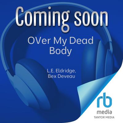 OVer My Dead Body by L.E. Eldridge audiobook