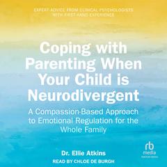 Coping with Parenting When Your Child is Neurodivergent by Ellie Atkins audiobook