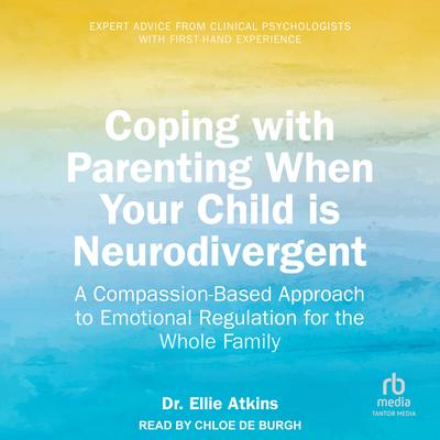 Coping with Parenting When Your Child is Neurodivergent by Ellie Atkins audiobook