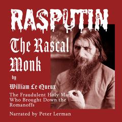 Rasputin - The Rascal Monk by William Le Queux audiobook