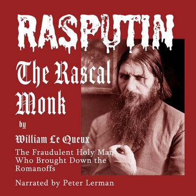 Rasputin - The Rascal Monk by William Le Queux audiobook
