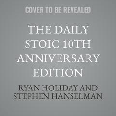 The Daily Stoic 10th Anniversary Edition by Ryan Holiday audiobook