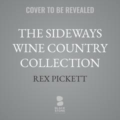 The Sideways Wine Country Collection by Rex Pickett audiobook