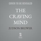 The Craving Mind by  Judson Brewer audiobook