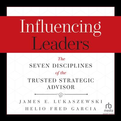 Influencing Leaders by  James E. Lukaszewski audiobook