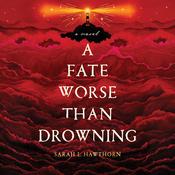 A Fate Worse than Drowning by  Sarah L. Hawthorn audiobook