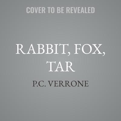 Rabbit, Fox, Tar by P.C. Verrone audiobook