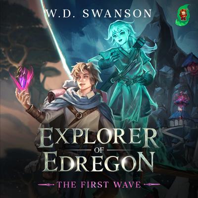 Explorer of Edregon: The First Wave by W.D. Swanson audiobook
