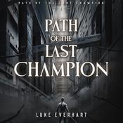 Path of the Last Champion by  Luke Everhart audiobook