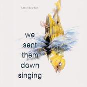 We Sent Them Down Singing by  Libby Edwardson audiobook