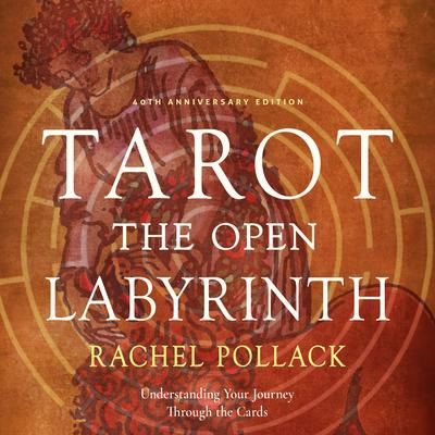 Tarot: The Open Labyrinth—40th Anniversary Edition by Rachel Pollack audiobook