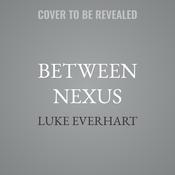 Between Nexus by  Luke Everhart audiobook