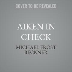 Aiken in Check by Michael Frost Beckner audiobook
