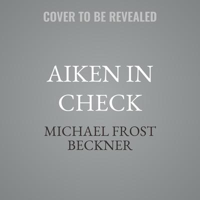 Aiken in Check by Michael Frost Beckner audiobook